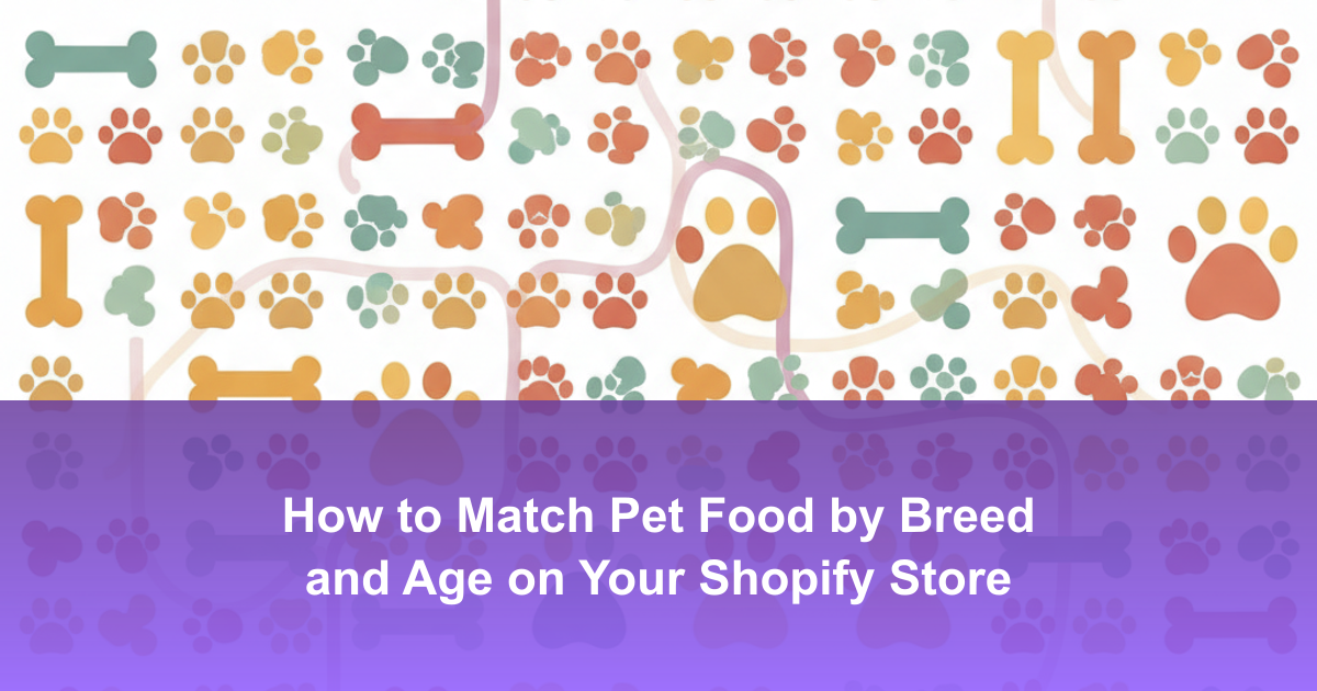 How to Match Pet Food by Breed and Age on Your Shopify Store